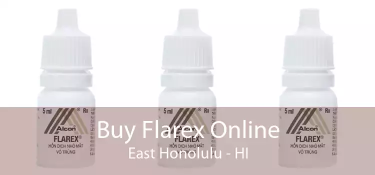 Buy Flarex Online East Honolulu - HI